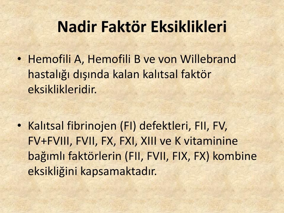 Kalıtsal fibrinojen (FI) defektleri, FII, FV, FV+FVIII, FVII, FX, FXI,