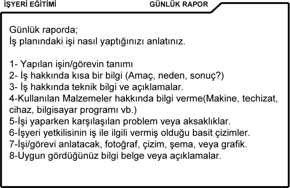 4-Kullanılan Malzemeler hakkında bilgi verme(makine, techizat, cihaz, bilgisayar programı vb.