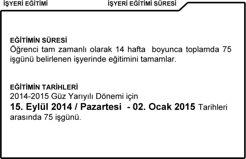 tamamlar. EĞİTİMİN TARİHLERİ 2014-2015 Güz Yarıyılı Dönemi için 15.