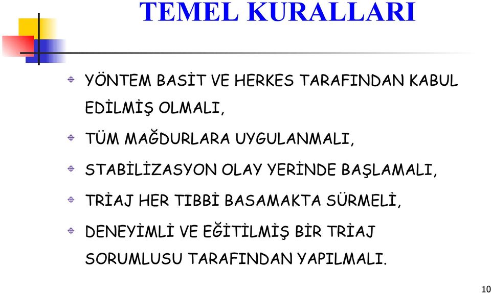 OLAY YERİNDE BAŞLAMALI, TRİAJ HER TIBBİ BASAMAKTA SÜRMELİ,