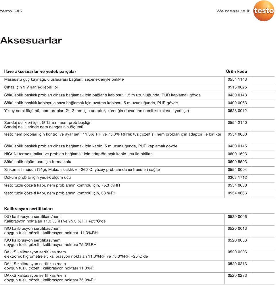 5 m uzunluğunda, PUR kaplamalı gövde Sökülebilir başlıklı kabloyu cihaza bağlamak için uzatma kablosu, 5 m uzunluğunda, PUR gövde Yüzey nemi ölçümü, nem probları için adaptör, (örneğin duvarların