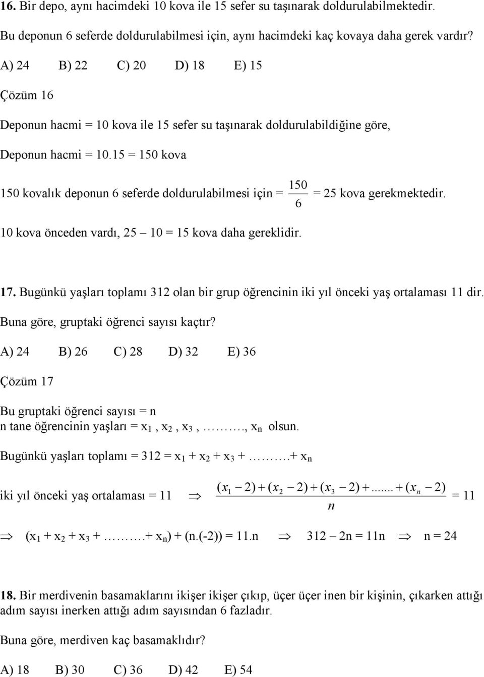 15 150 kova 150 kovalık deponun 6 seferde doldurulabilmesi için 10 kova önceden vardı, 5 10 15 kova daha gereklidir. 150 5 kova gerekmektedir. 6 17.