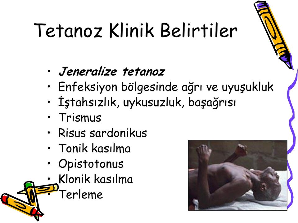 İştahsızlık, uykusuzluk, başağrısı Trismus Risus