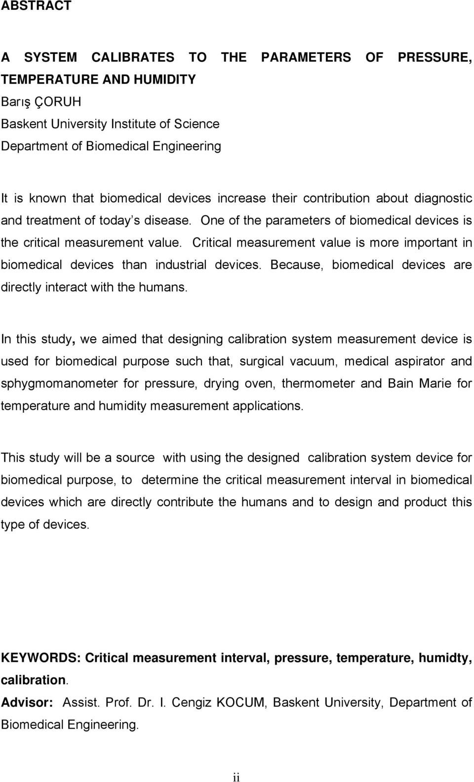 Critical measurement value is more important in biomedical devices than industrial devices. Because, biomedical devices are directly interact with the humans.