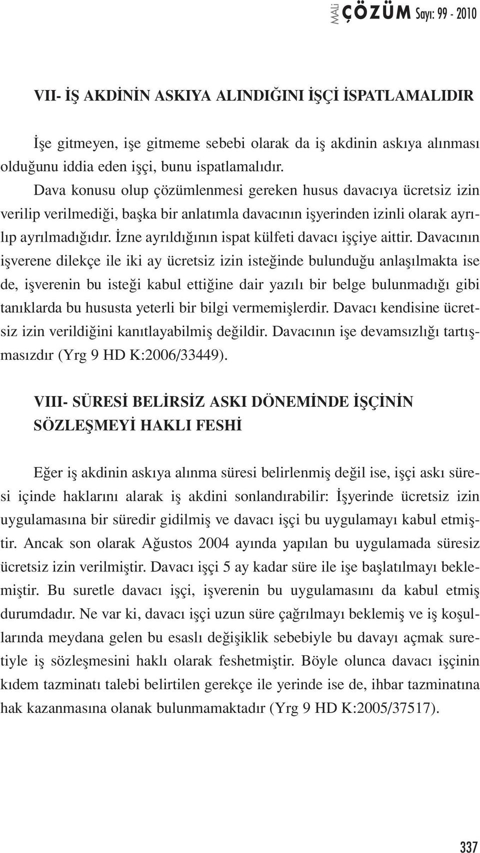 İzne ayrıldığının ispat külfeti davacı işçiye aittir.