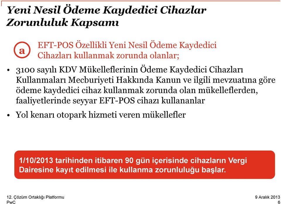 ödeme kaydedici cihaz kullanmak zorunda olan mükelleflerden, faaliyetlerinde seyyar EFT-POS cihazı kullananlar Yol kenarı otopark