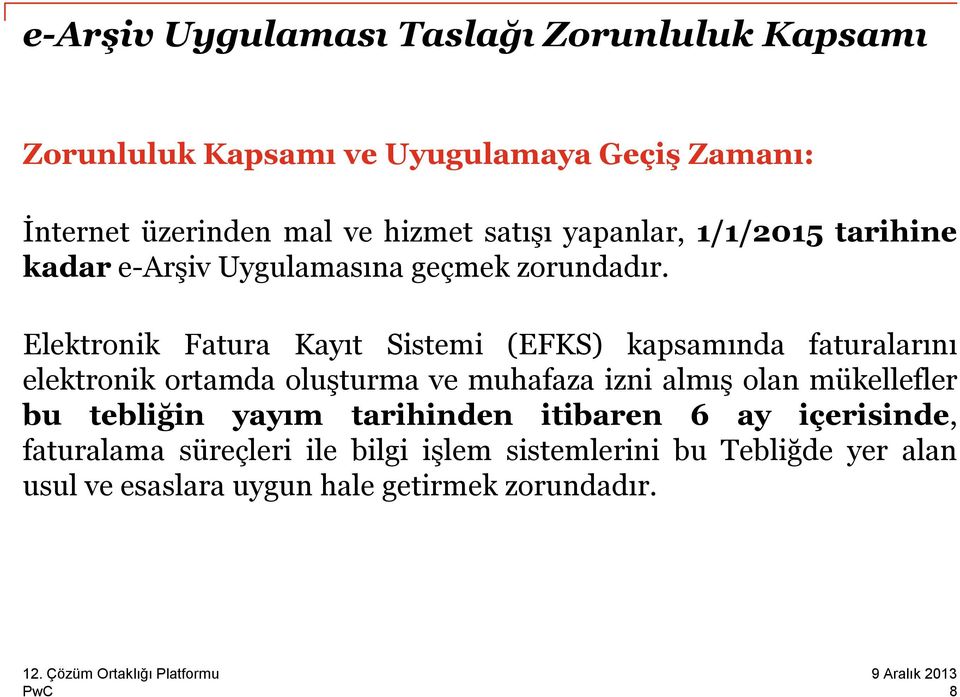 Elektronik Fatura Kayıt Sistemi (EFKS) kapsamında faturalarını elektronik ortamda oluşturma ve muhafaza izni almış olan