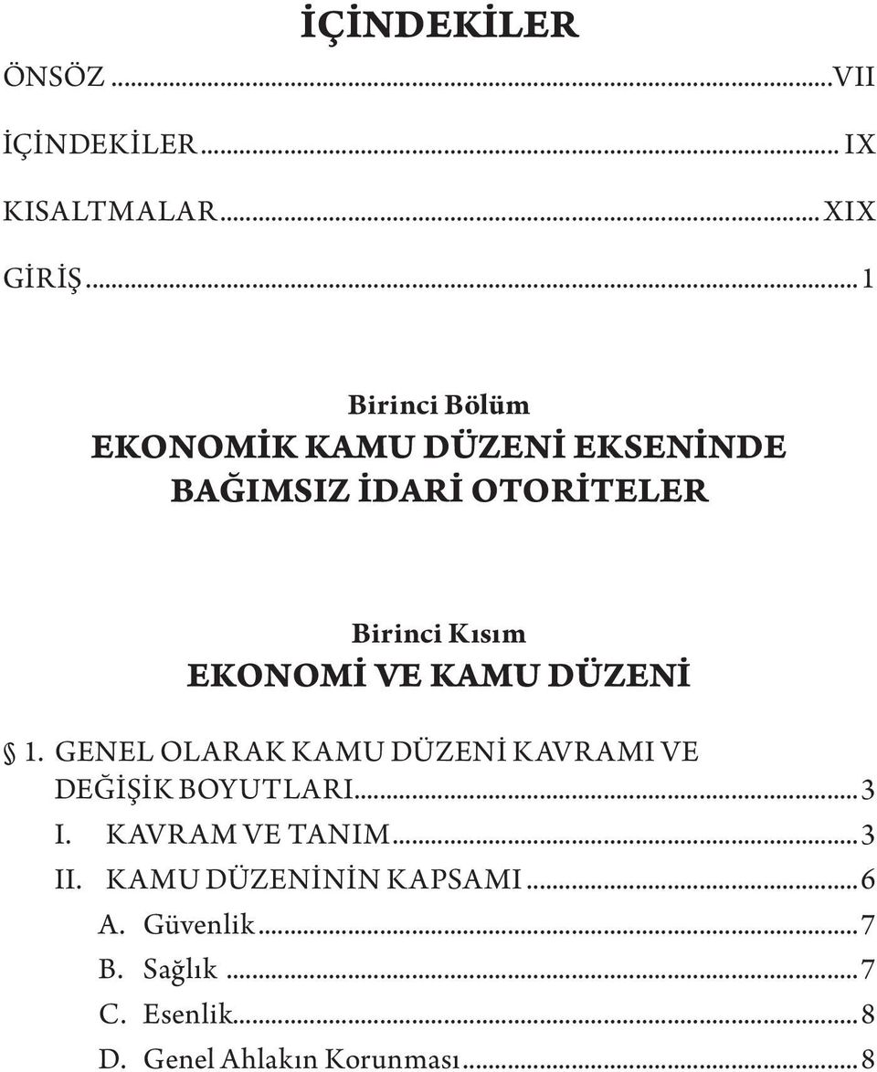 EKONOMİ VE KAMU DÜZENİ 1. GENEL OLARAK KAMU DÜZENİ KAVRAMI VE DEĞİŞİK BOYUTLARI...3 I.