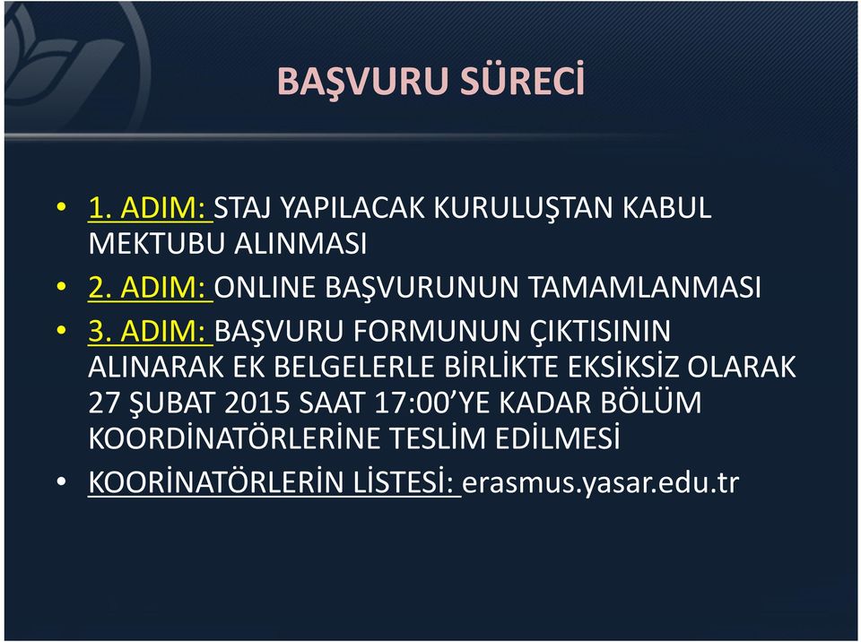 ADIM: BAŞVURU FORMUNUN ÇIKTISININ ALINARAK EK BELGELERLE BİRLİKTE EKSİKSİZ