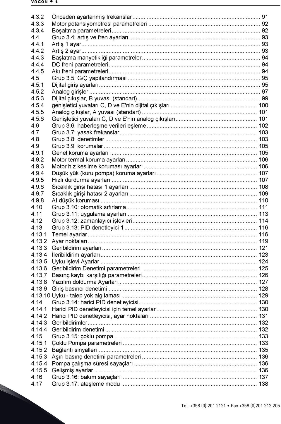 .. 95 4.5.2 Analog girişler... 97 4.5.3 Dijital çıkışlar, B yuvası (standart)... 99 4.5.4 genişletici yuvaları C, D ve E'nin dijital çıkışları... 100 4.5.5 Analog çıkışlar, A yuvası (standart)... 101 4.