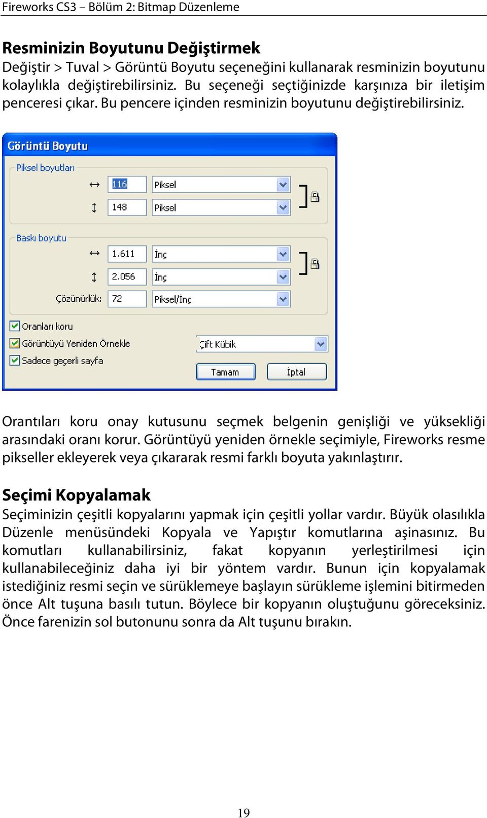 Orantıları koru onay kutusunu seçmek belgenin genişliği ve yüksekliği arasındaki oranı korur.