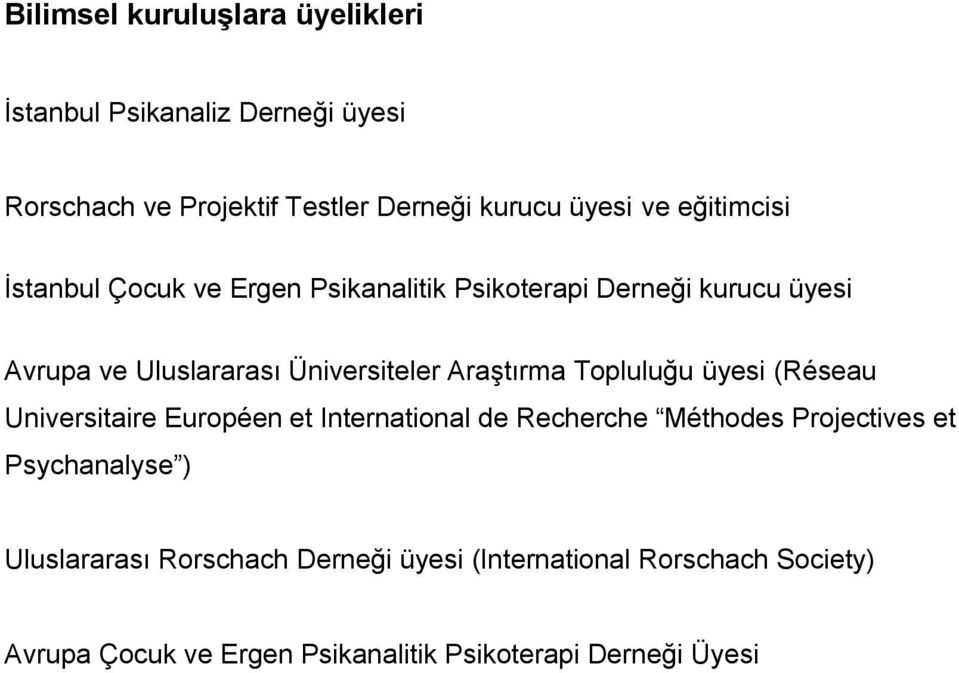 Araştırma Topluluğu üyesi (Réseau Universitaire Européen et International de Recherche Méthodes Projectives et Psychanalyse