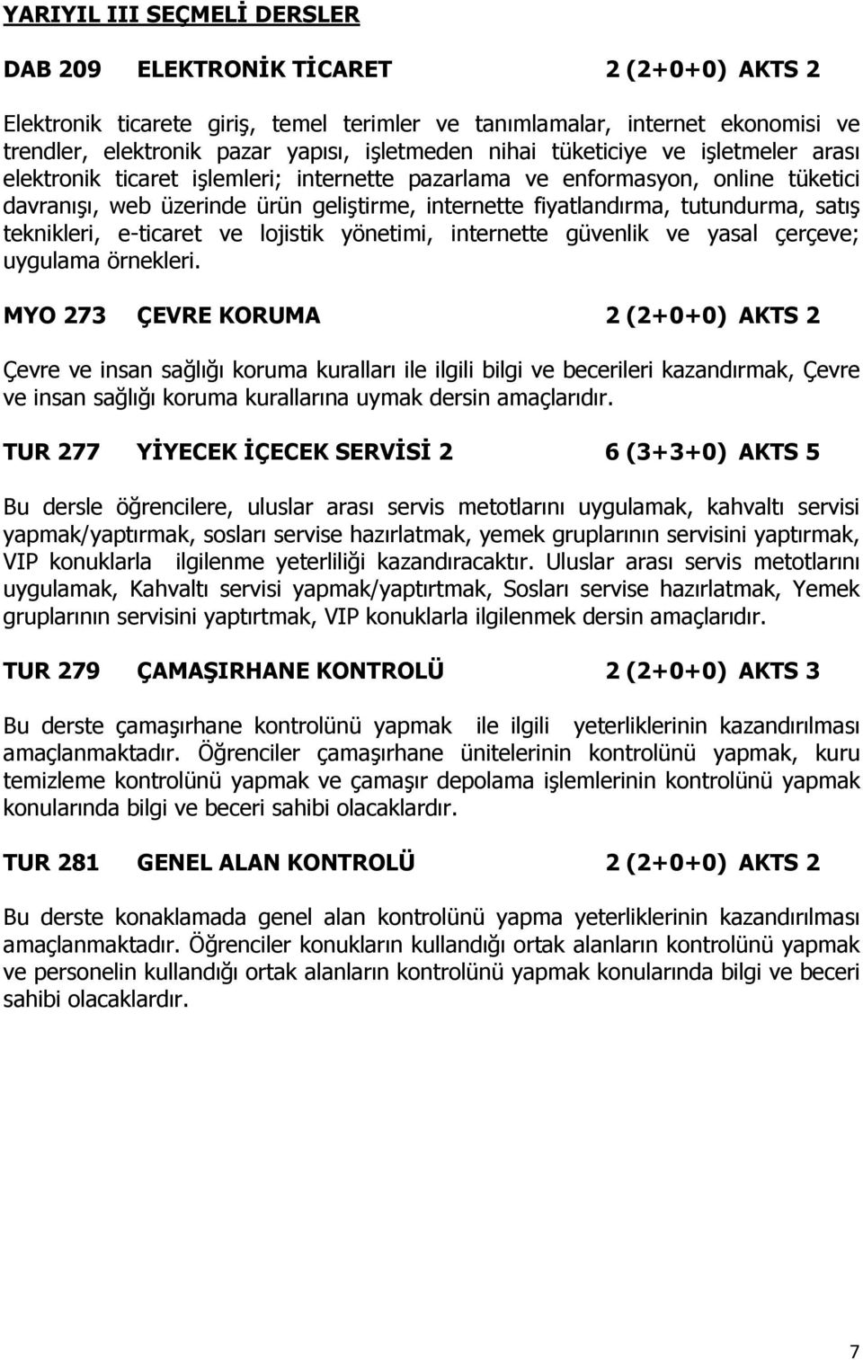 satış teknikleri, e-ticaret ve lojistik yönetimi, internette güvenlik ve yasal çerçeve; uygulama örnekleri.