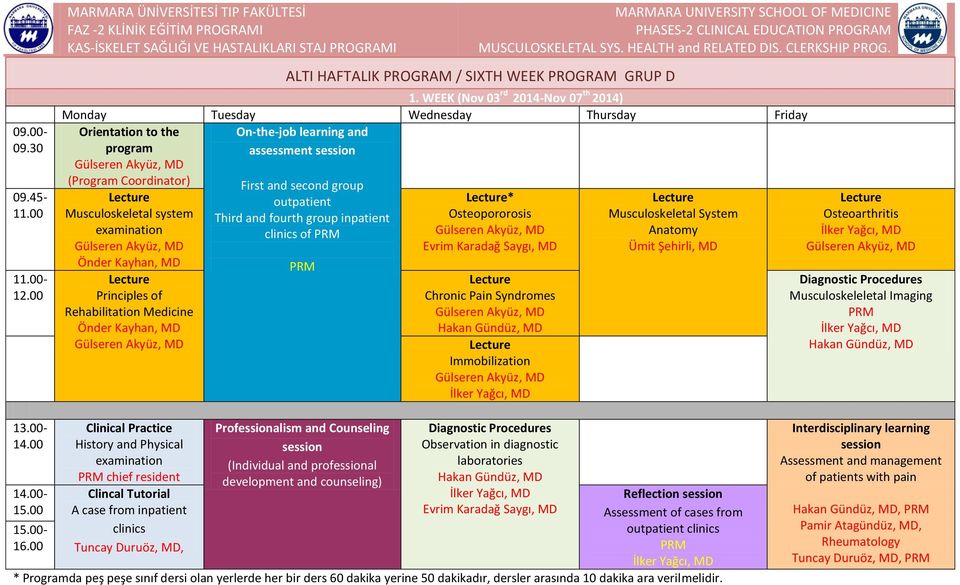 MUSCULOSKELETAL SYS. HEALTH and RELATED DIS. CLERKSHIP PROG. ALTI HAFTALIK PROGRAM / SIXTH WEEK PROGRAM GRUP D 1.