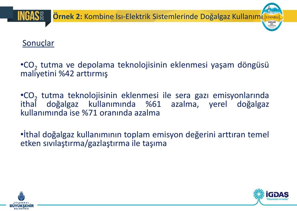 sera gazı emisyonlarında ithal doğalgaz kullanımında %61 azalma, yerel doğalgaz kullanımında ise %71