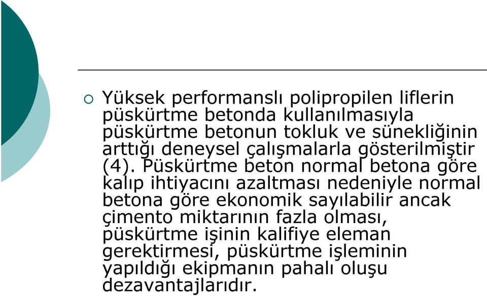 Püskürtme beton normal betona göre kalıp ihtiyacını azaltması nedeniyle normal betona göre ekonomik