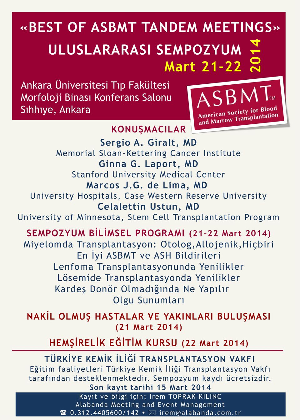 Ustun, MD University of Minnesota, Stem Cell Transplantation Program SEMPOZYUM BİLİMSEL PROGRAMI (21-22 Mart 2014) Miyelomda Transplantasyon: Otolog,Allojenik,Hiçbiri En İyi ASBMT ve ASH Bildirileri