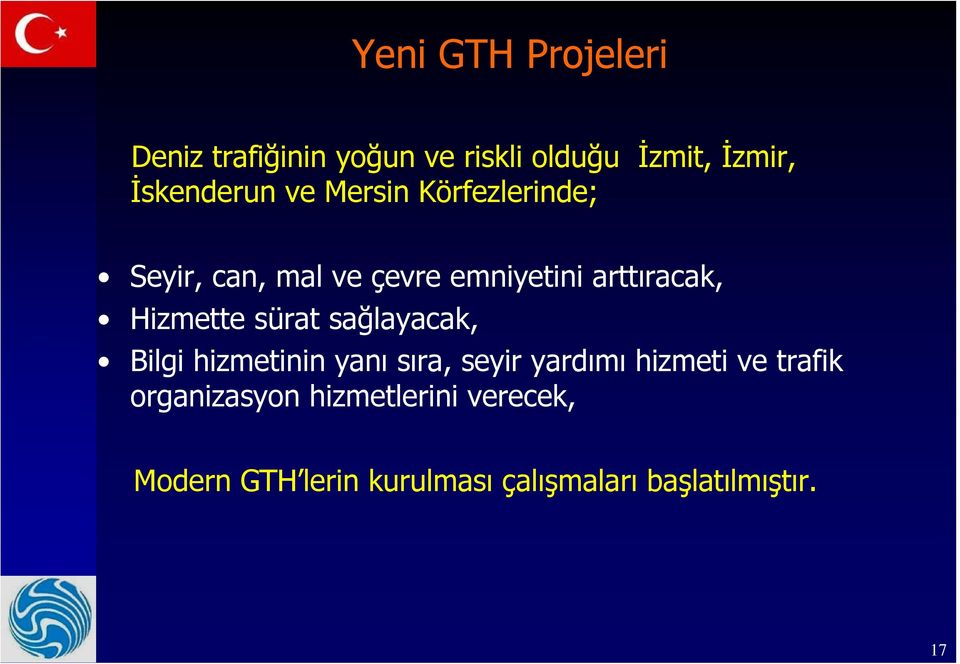 sürat sağlayacak, Bilgi hizmetinin yanı sıra, seyir yardımı hizmeti ve trafik