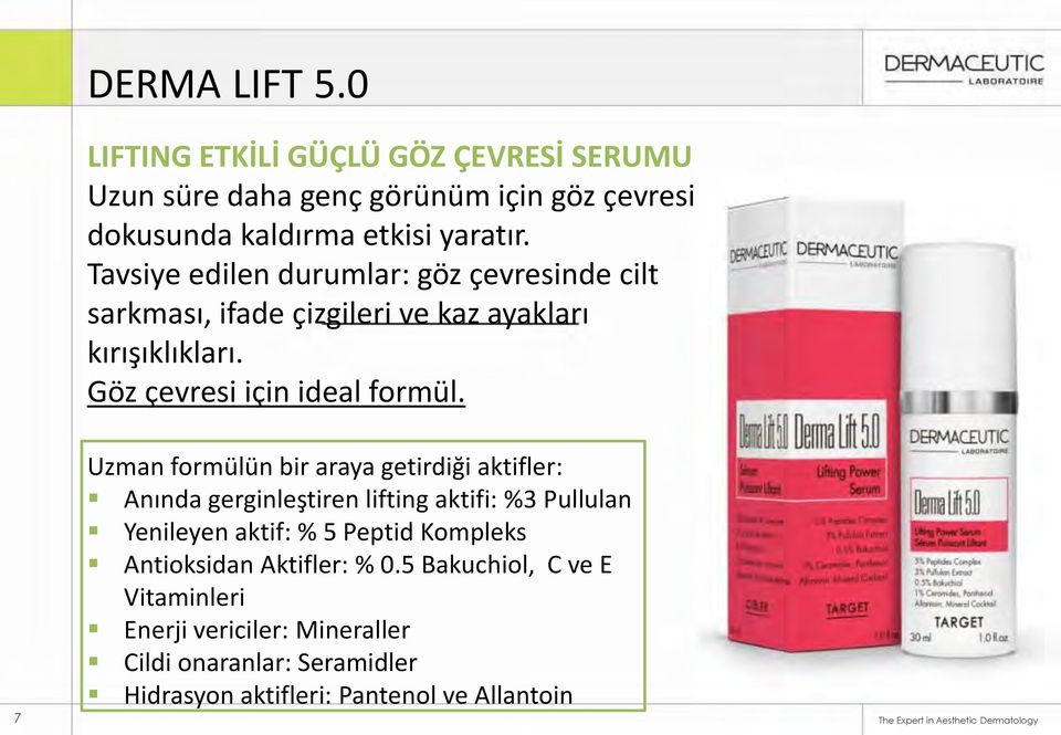 7 Uzman formülün bir araya getirdiği aktifler: Anında gerginleştiren lifting aktifi: %3 Pullulan Yenileyen aktif: % 5 Peptid Kompleks