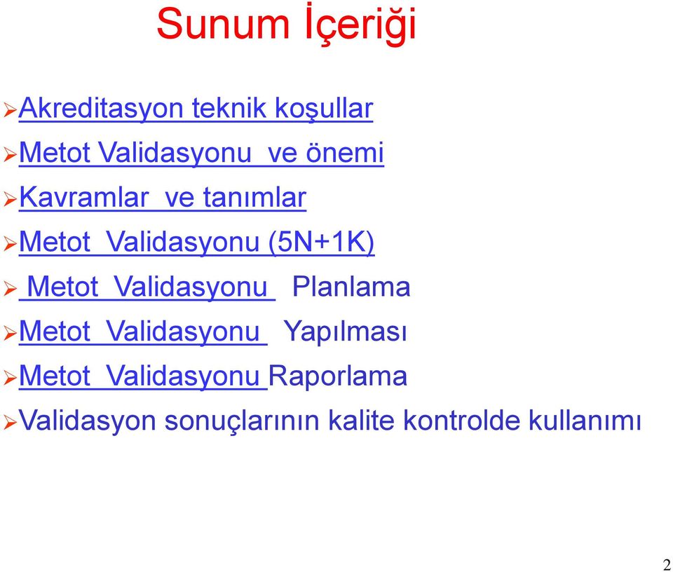 Validasyonu Planlama Metot Validasyonu Yapılması Metot