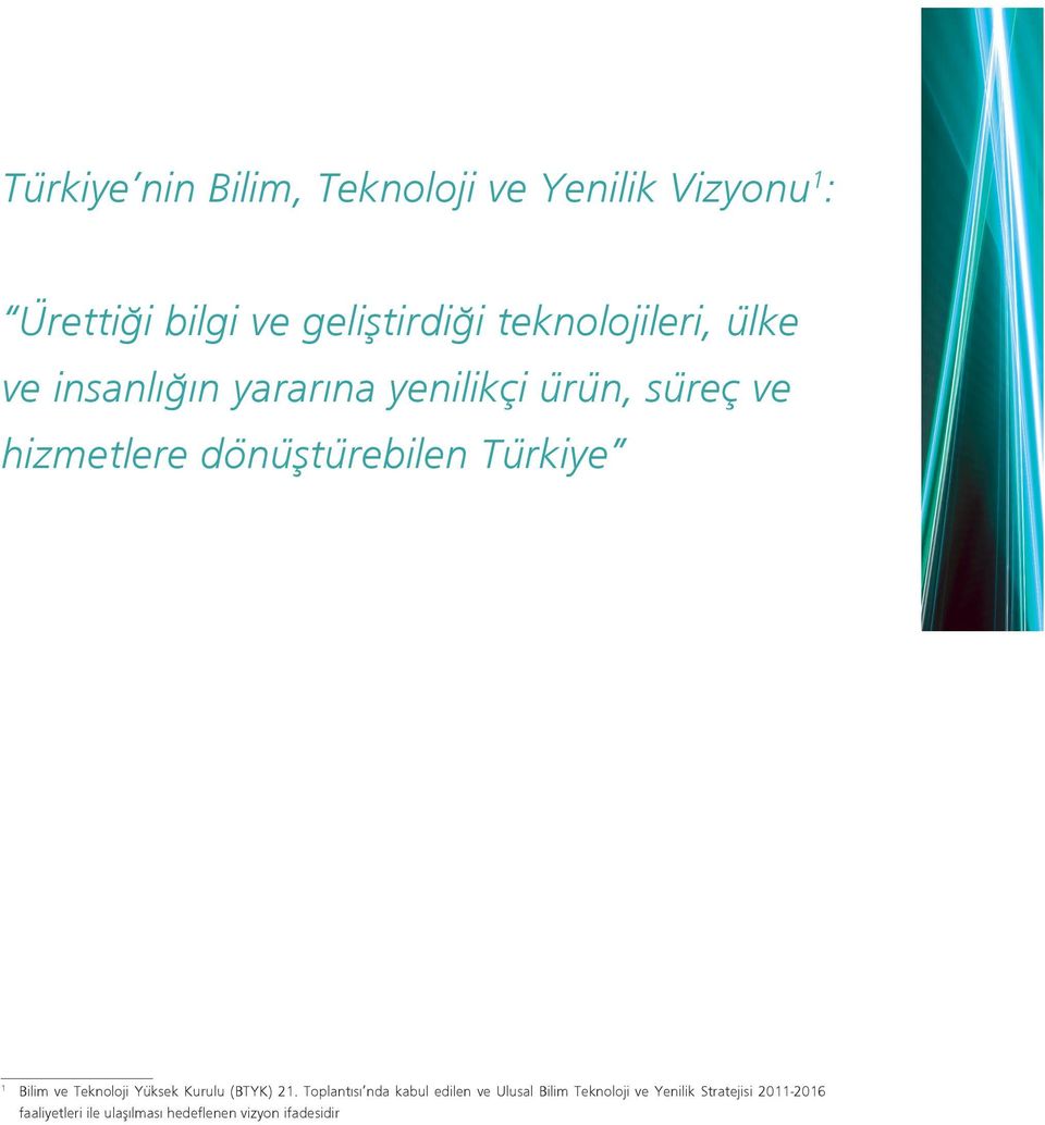 dönüştürebilen Türkiye Bilim ve Teknoloji Yüksek Kurulu (BTYK) 21.