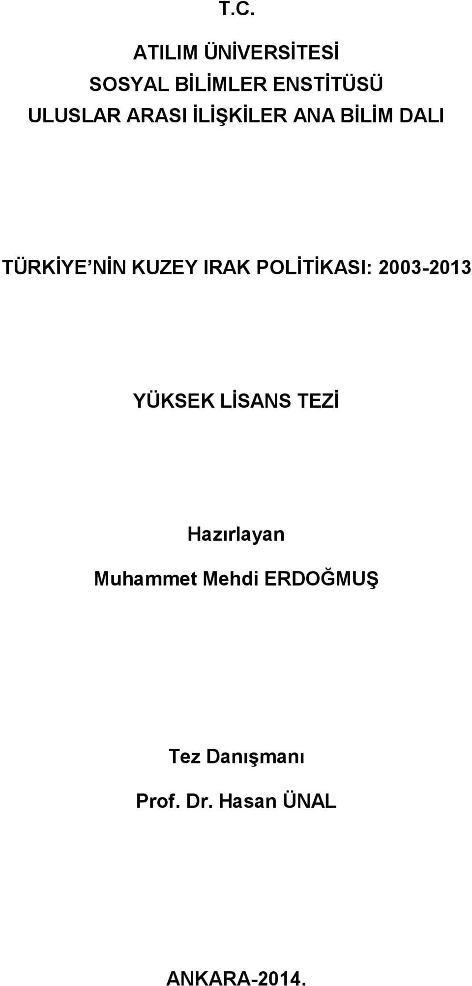 POLİTİKASI: 2003-2013 YÜKSEK LİSANS TEZİ Hazırlayan