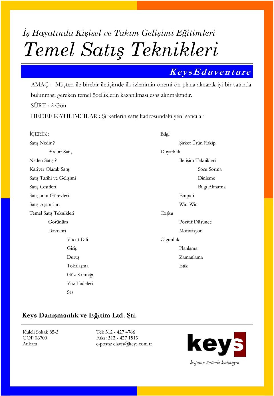 Kariyer Olarak Satış Satış Tarihi ve Gelişimi Satış Çeşitleri Satışçının Görevleri Satış Aşamaları Temel Satış Teknikleri Görünüm Davranış Vücut Dili Giriş Duruş