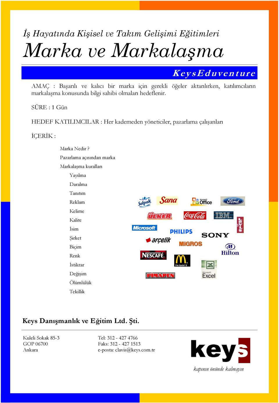 SÜRE : 1 Gün HEDEF KATILIMCILAR : Her kademeden yöneticiler, pazarlama çalışanları Marka Nedir?