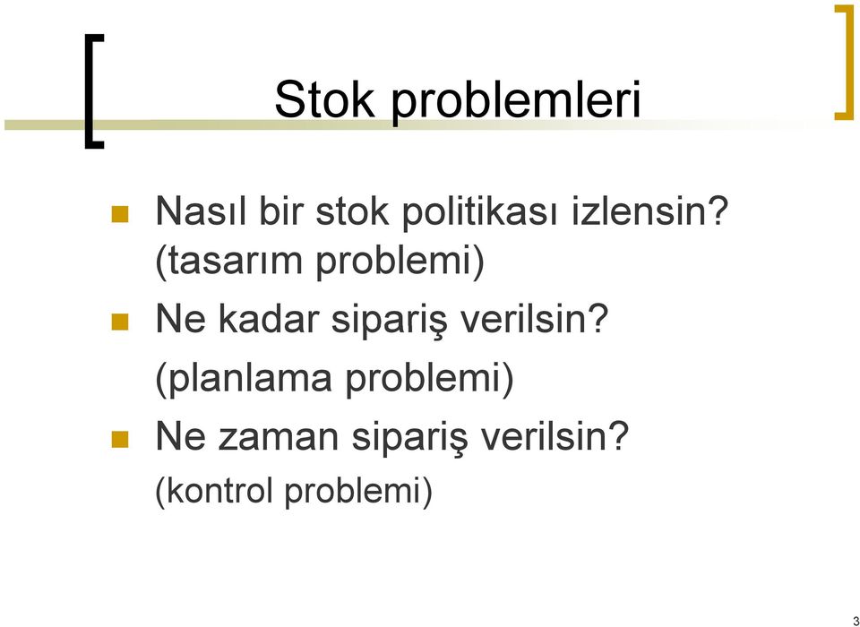 (tasarım problemi) Ne kadar sipariş