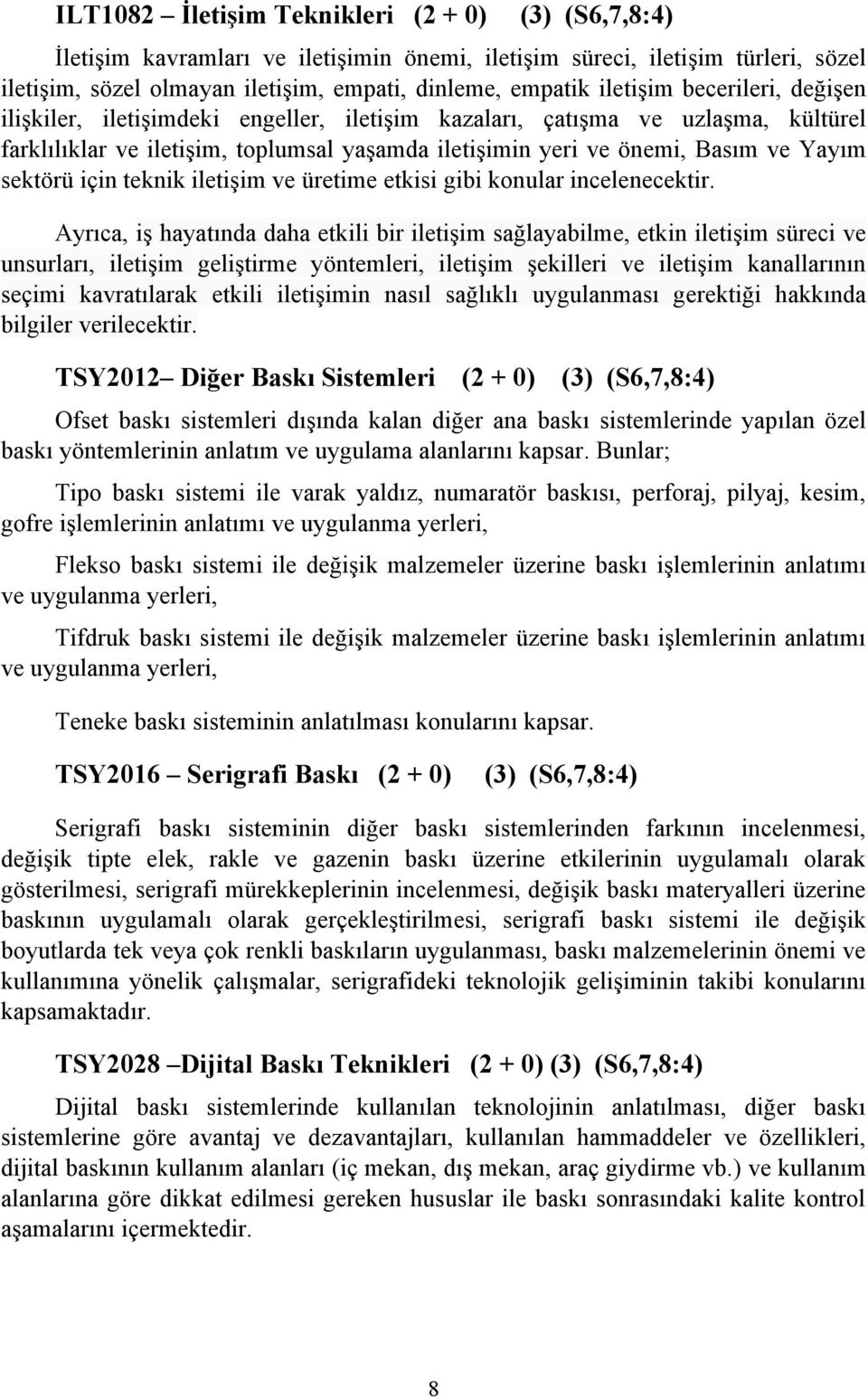 sektörü için teknik iletişim ve üretime etkisi gibi konular incelenecektir.