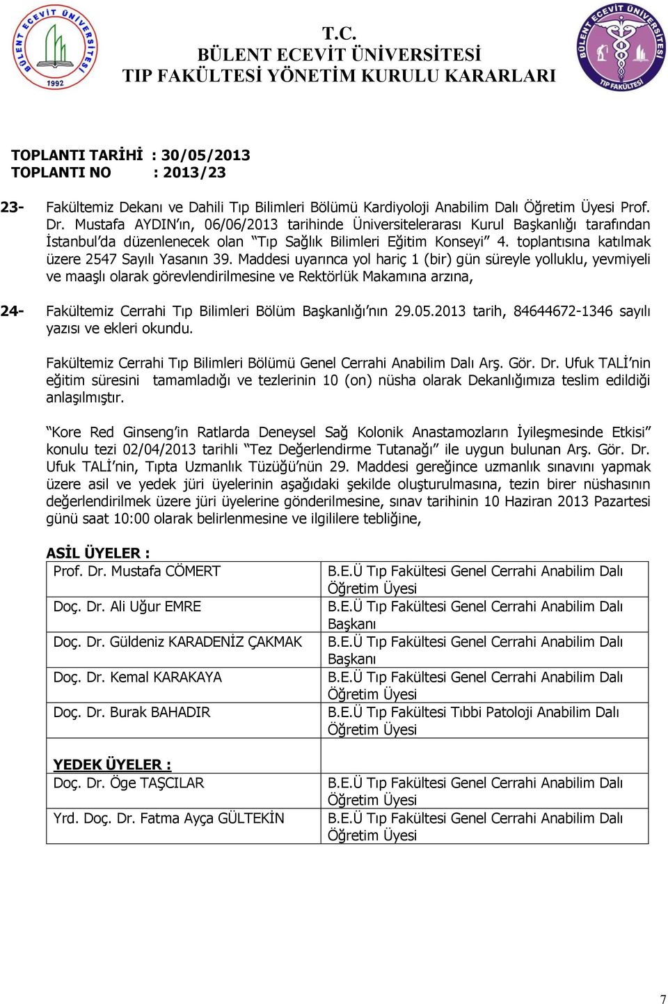 toplantısına katılmak üzere 2547 Sayılı Yasanın 39.