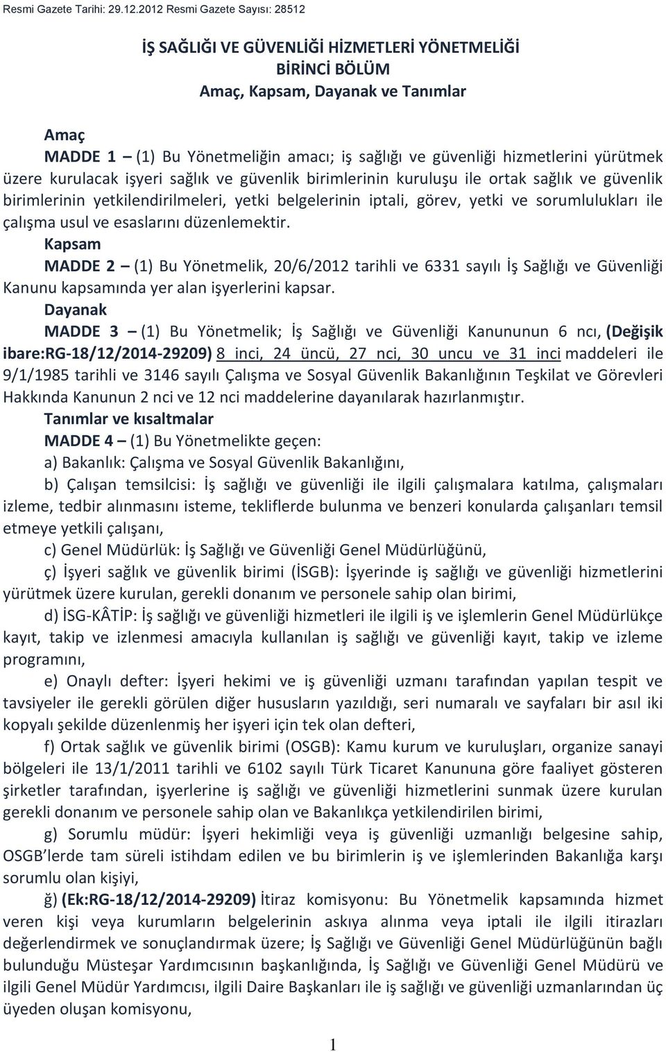 hizmetlerini yürütmek üzere kurulacak işyeri sağlık ve güvenlik birimlerinin kuruluşu ile ortak sağlık ve güvenlik birimlerinin yetkilendirilmeleri, yetki belgelerinin iptali, görev, yetki ve