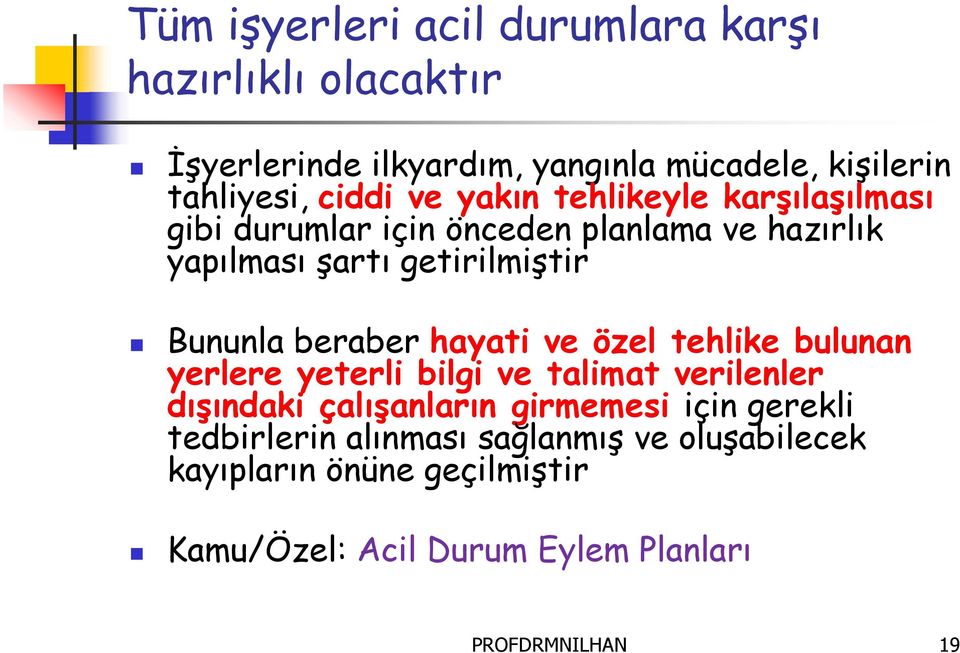 beraber hayati ve özel tehlike bulunan yerlere yeterli bilgi ve talimat verilenler dışındaki çalışanların girmemesi için