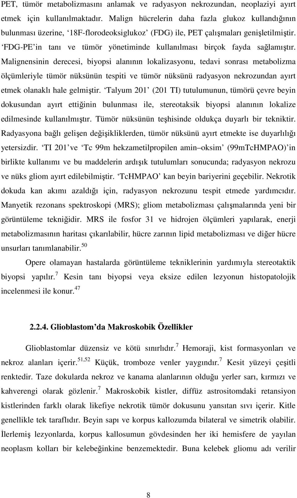 FDG-PE in tanı ve tümör yönetiminde kullanılması birçok fayda sağlamıştır.