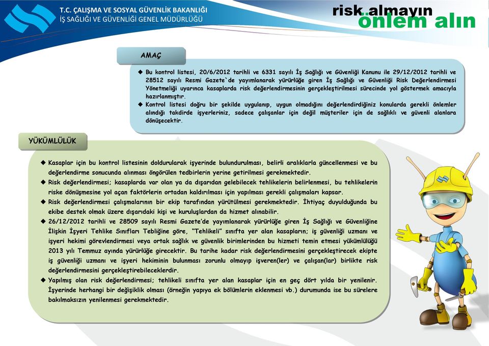 önlem alın T.C. ÇALIŞMA VE SOSYAL GÜVENLİK BAKANLIĞI İŞ SAĞLIĞI VE GÜVENLİĞİ  GENEL MÜDÜRLÜĞÜ AMAÇ YÜKÜMLÜLÜK - PDF Ücretsiz indirin