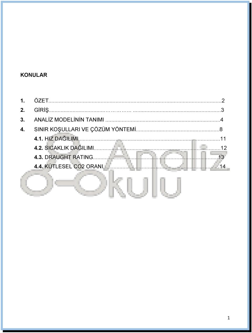 SINIR KOŞULLARI VE ÇÖZÜM YÖNTEMİ...8 4.1.