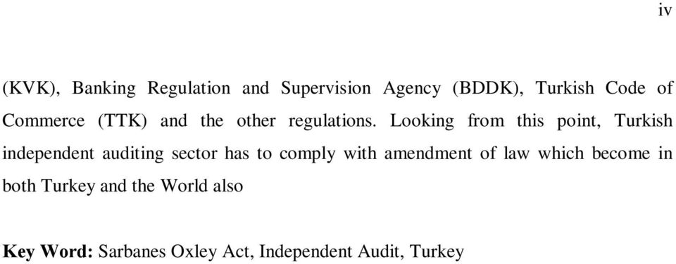 Looking from this point, Turkish independent auditing sector has to comply with