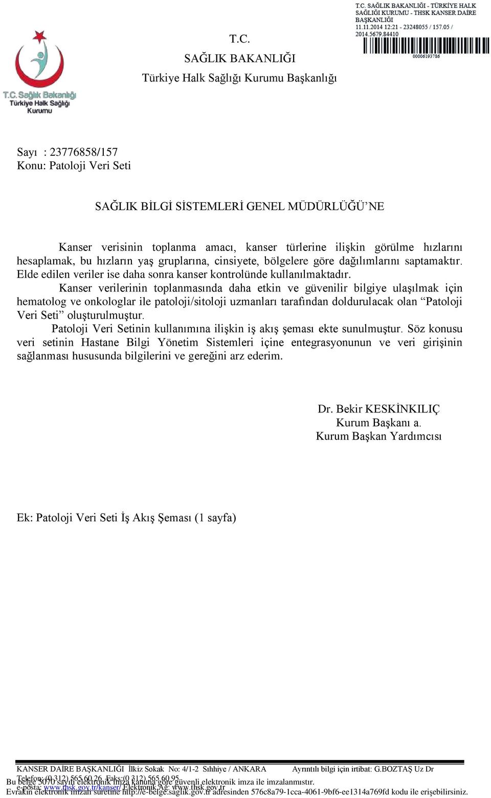 Kanser verilerinin toplanmasında daha etkin ve güvenilir bilgiye ulaşılmak için hematolog ve onkologlar ile patoloji/sitoloji uzmanları tarafından doldurulacak olan Patoloji Veri Seti oluşturulmuştur.