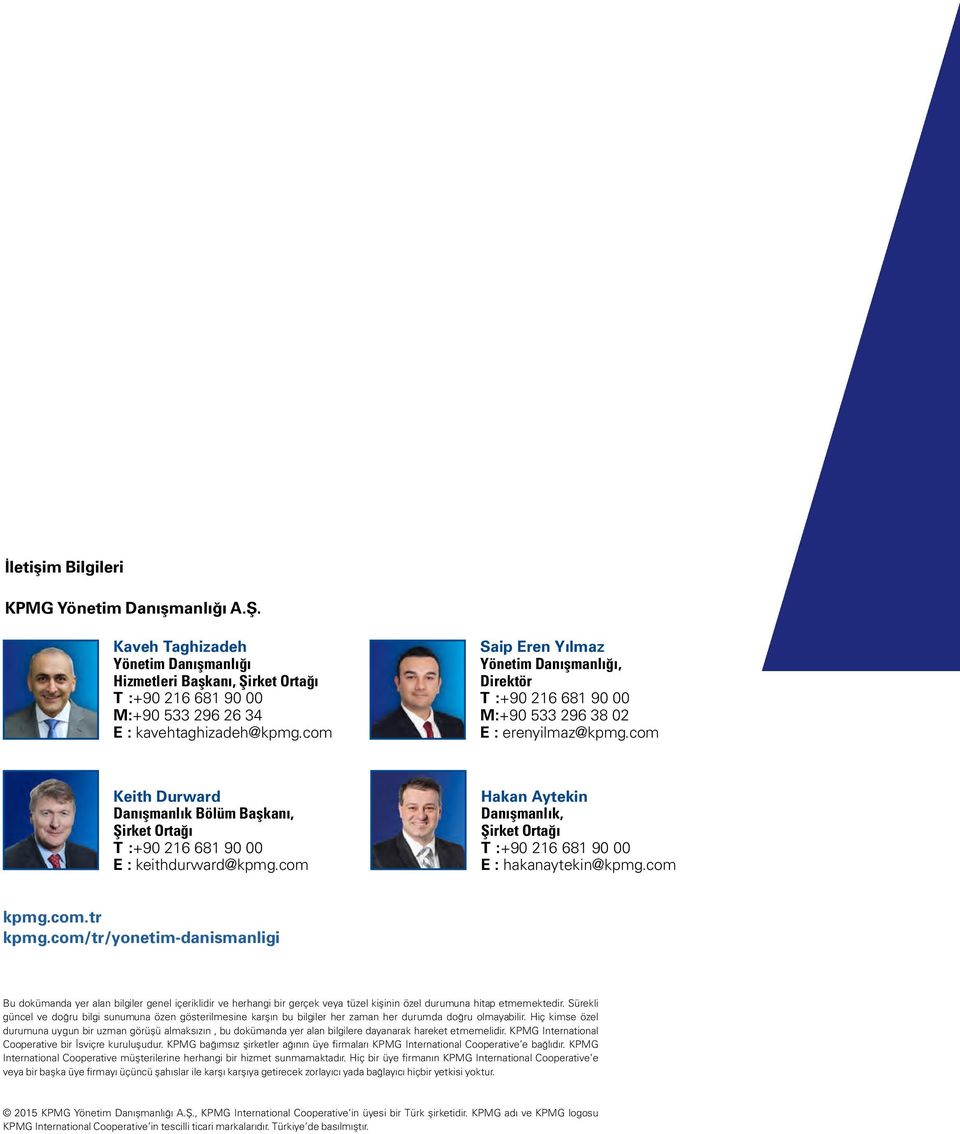 com Hakan Aytekin Danışmanlık, Şirket Ortağı E : hakanaytekin@kpmg.com kpmg.com.tr kpmg.