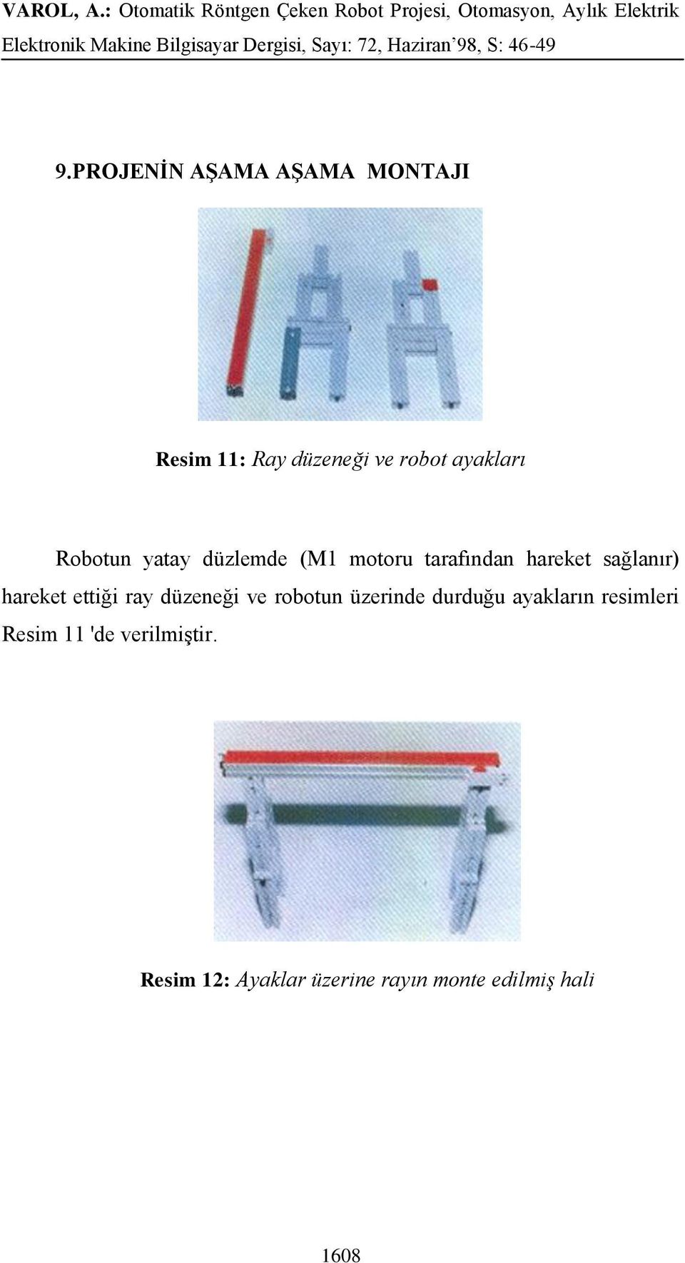 ettiği ray düzeneği ve robotun üzerinde durduğu ayakların resimleri