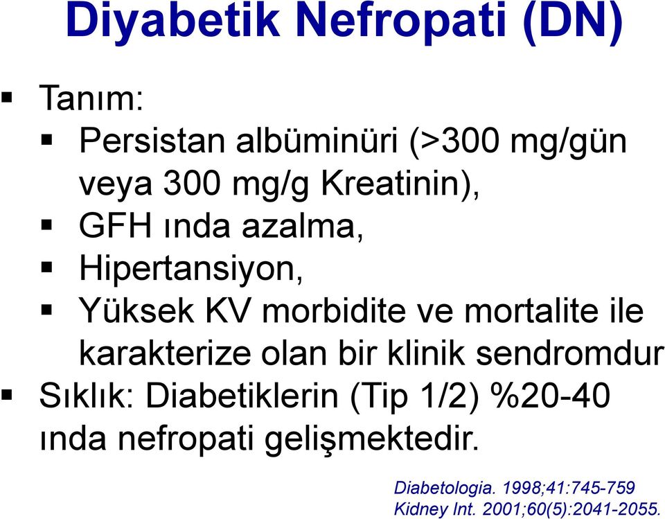 karakterize olan bir klinik sendromdur Sıklık: Diabetiklerin (Tip 1/2) %20-40 ında