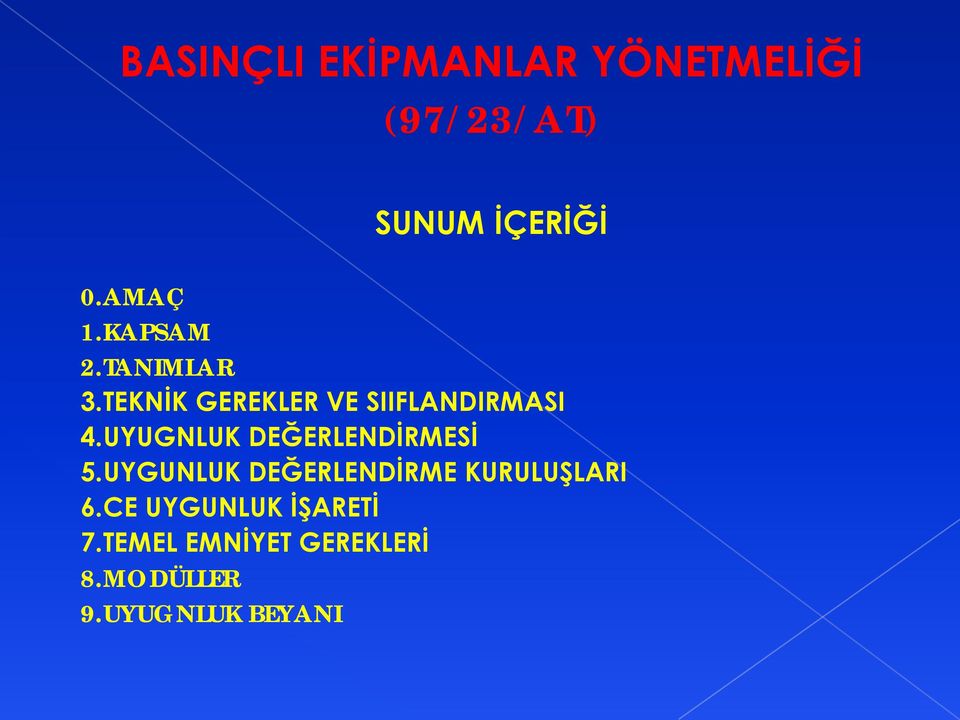 UYUGNLUK DEĞERLENDİRMESİ 5.UYGUNLUK DEĞERLENDİRME KURULUŞLARI 6.