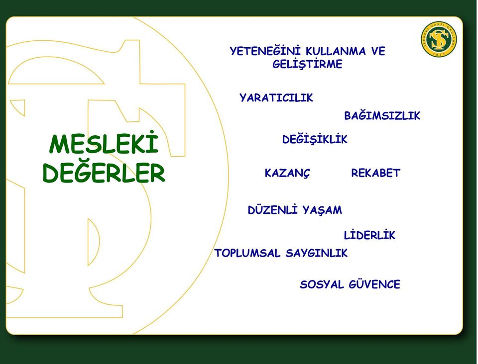 DEĞERLER DEĞİŞİKLİK KAZANÇ REKABET