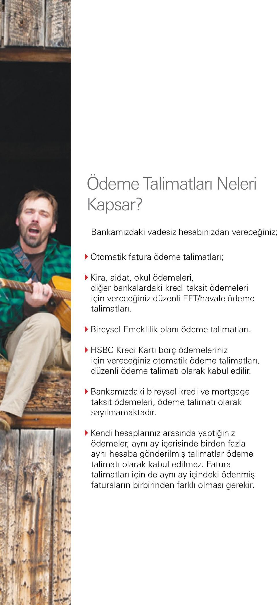 ödeme talimatları. Bireysel Emeklilik planı ödeme talimatları. HSBC Kredi Kartı borç ödemeleriniz için vereceğiniz otomatik ödeme talimatları, düzenli ödeme talimatı olarak kabul edilir.