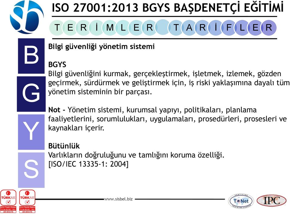 Not - önetim sistemi, kurumsal yapıyı, politikaları, planlama faaliyetlerini, sorumlulukları, uygulamaları,