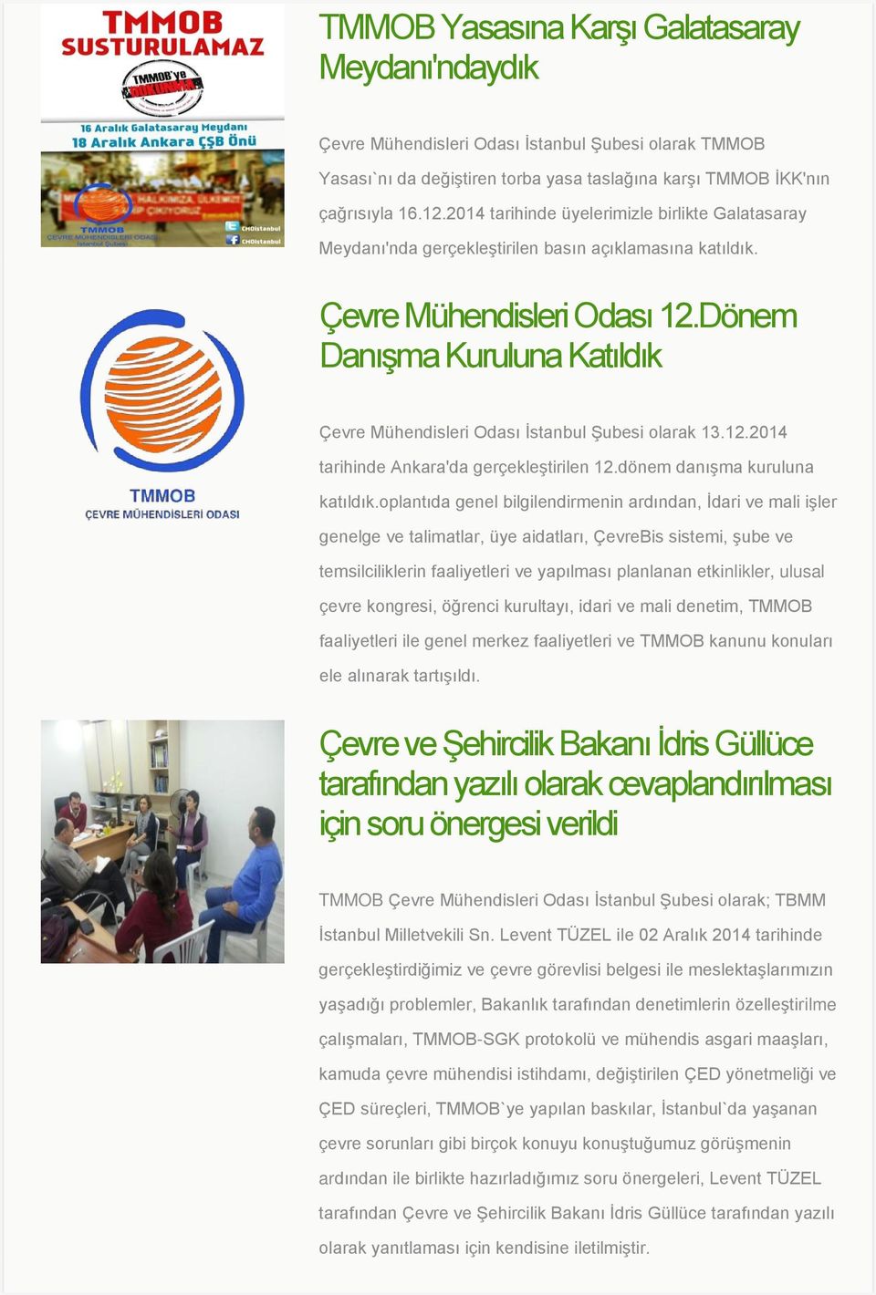 Dönem Danışma Kuruluna Katıldık Çevre Mühendisleri Odası İstanbul Şubesi olarak 13.12.2014 tarihinde Ankara'da gerçekleştirilen 12.dönem danışma kuruluna katıldık.