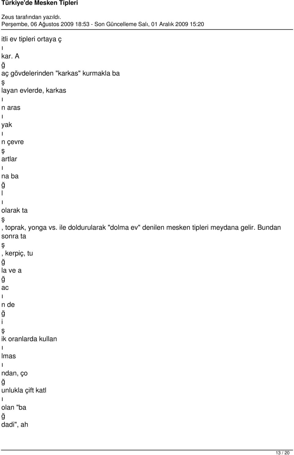 A aç gövdeerinden "karkas" kurmaka ba ayan everde, karkas n aras yak n çevre artar na ba oarak ta,