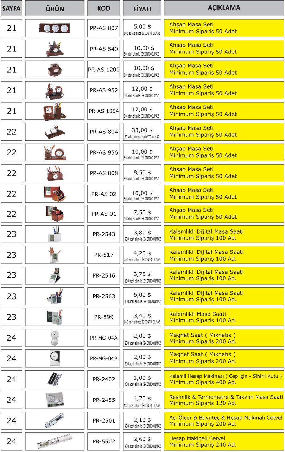 OLMAZ Kalemlikli Dijital Masa Saati 23 PR-2563 6,00 $ 180 adet altında İSKONTO OLMAZ Kalemlikli Dijital Masa Saati 23 PR-899 3,40 $ 160 adet altında İSKONTO OLMAZ Kalemlikli Masa Saati 24 PR-MG-04A