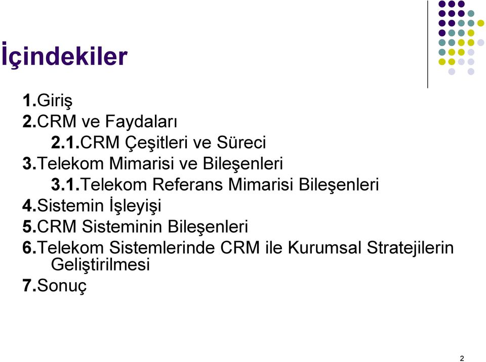 Telekom Referans Mimarisi Bileşenleri 4.Sistemin İşleyişi 5.