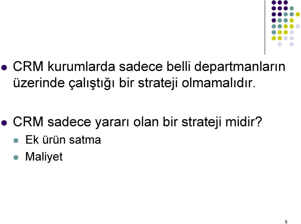 strateji olmamalıdır.